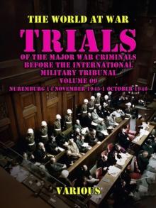 Trial of the Major War Criminals Before the International Military Tribunal, Volume 09, Nuremburg 14 November 1945-1 October 1946