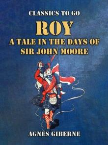 Roy: A Tale in the Days of Sir John Moore