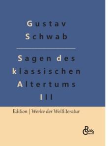 Sagen des klassischen Altertums - Teil 3 : Die schonsten Sagen des klassischen Altertums