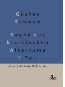 Sagen des klassischen Altertums - Teil 1 : Die schonsten Sagen des klassischen Altertums