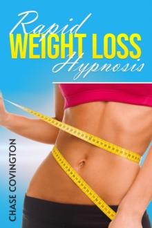 RAPID WEIGHT LOSS HYPNOSIS : Increase Your Motivation, Self Esteem, And Heal Your Body and Soul (2023 Guide for Beginners)