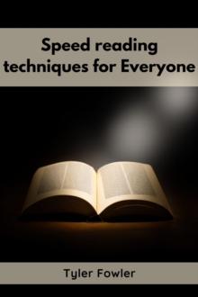 SPEED READING TECHNIQUES : Unlocking the Power of Speed Reading Techniques for Rapid Information Processing and Enhanced Comprehension (2023 Guide for Beginners)