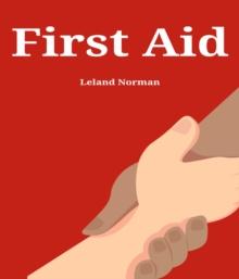 FIRST AID : Essential First Aid Techniques for Everyday Emergencies (2023 Guide for Beginners)