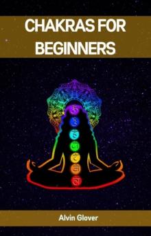 CHAKRAS FOR BEGINNERS : A Comprehensive Guide to Balancing Your Energy Centers (2023)