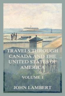 Travels through Canada, and the United States of North America, Volume 1 : In the years 1806, 1807, & 1808,