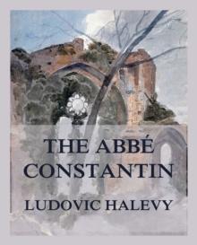 The Abbe Constantin : All three books in one