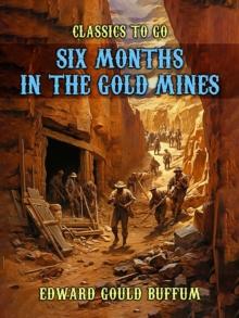 Six Months in the Gold Mines