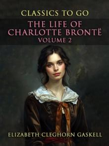 The Life of Charlotte Bronte Volume 2