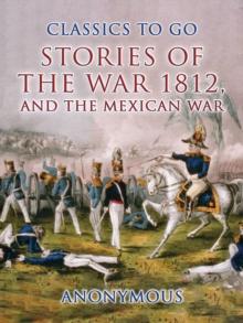 Stories of the War 1812, and the Mexican War