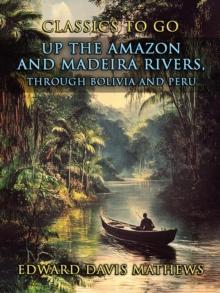 Up the Amazon and Madeira Rivers, through Bolivia and Peru