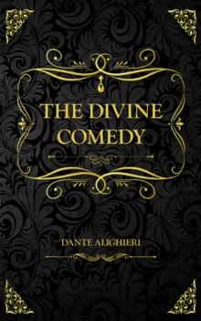 The Divine Comedy : The Vision of Hell, Purgatory, and Paradise By Dante Alighieri