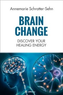 Brain Change : Discover your healing energy