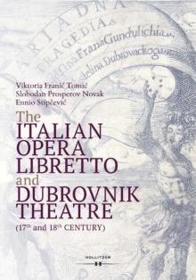 The Italian Opera Libretto and Dubrovnik Theatre : (17th and 18th Century)