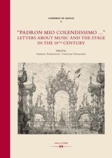 "Padron mio colendissimo...": Letters about Music and the Stage in the 18th Century