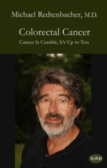 Colorectal Cancer : Cancer Is Curable, It's Up to You