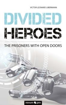 Divided Heroes : The Prisoners With Open Doors