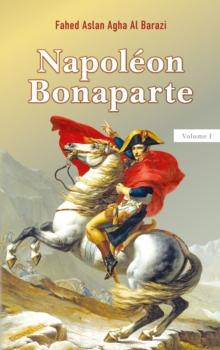 Napoleon Bonaparte : Volume 1