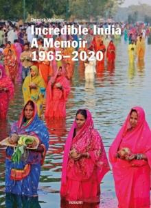 Incredible India : A Memoir 1965-2020