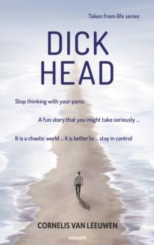 Dickhead : Stop thinking with your penis