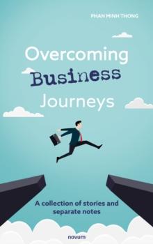 Overcoming Business Journeys : A collection of stories and separate notes