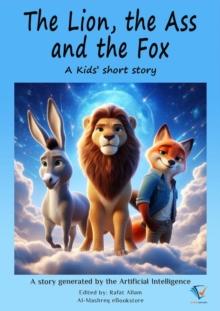 The Lion, the donkey, and the Fox : AI Kids' Stories