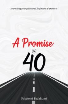 A Promise @ 40 : Journaling your journey to fulfilment of promises