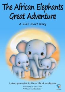 The African Elephants' Great Adventure : AI Kids' Stories