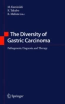 The Diversity of Gastric Carcinoma : Pathogenesis, Diagnosis and Therapy