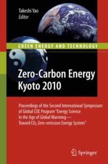 Zero-Carbon Energy Kyoto 2010 : Proceedings of the Second International Symposium of Global COE Program "Energy Science in the Age of Global Warming-Toward CO2 Zero-emission Energy System"