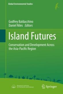 Island Futures : Conservation and Development Across the Asia-Pacific Region