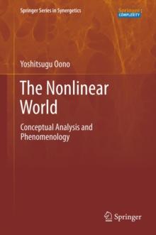 The Nonlinear World : Conceptual Analysis and Phenomenology