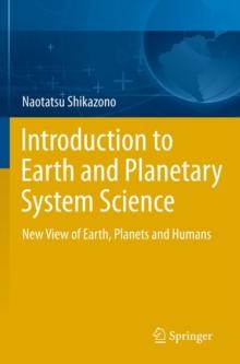 Introduction to Earth and Planetary System Science : New View of Earth, Planets and Humans