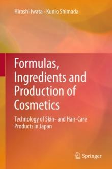 Formulas, Ingredients and Production of Cosmetics : Technology of Skin- and Hair-Care Products in Japan