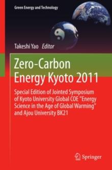 Zero-Carbon Energy Kyoto 2011 : Special Edition of Jointed Symposium of Kyoto University Global COE "Energy Science in the Age of Global Warming" and Ajou University BK21