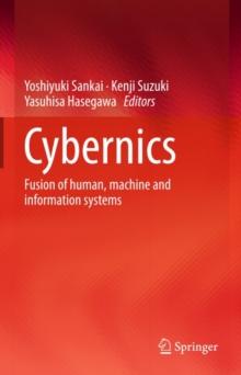 Cybernics : Fusion of human, machine and information systems