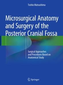 Microsurgical Anatomy and Surgery of the Posterior Cranial Fossa : Surgical Approaches and Procedures Based on Anatomical Study