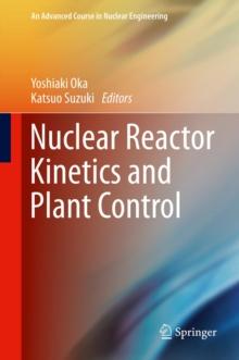 Nuclear Reactor Kinetics and Plant Control