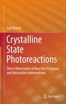 Crystalline State Photoreactions : Direct Observation of Reaction Processes and Metastable Intermediates