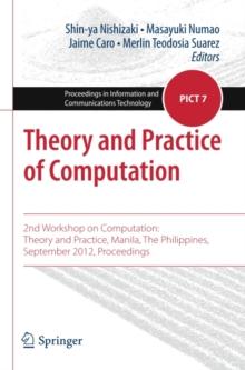 Theory and Practice of Computation : 2nd Workshop on Computation: Theory and Practice, Manila, The Philippines, September 2012, Proceedings