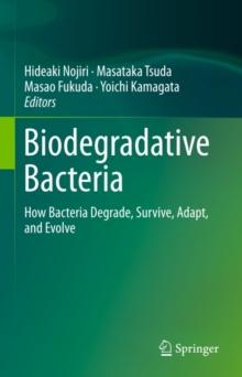 Biodegradative Bacteria : How Bacteria Degrade, Survive, Adapt, and Evolve