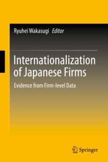 Internationalization of Japanese Firms : Evidence from Firm-level Data