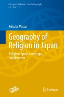 Geography of Religion in Japan : Religious Space, Landscape, and Behavior