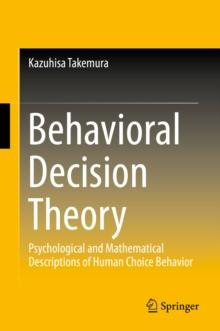 Behavioral Decision Theory : Psychological and Mathematical Descriptions of Human Choice Behavior