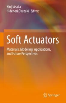 Soft Actuators : Materials, Modeling, Applications, and Future Perspectives