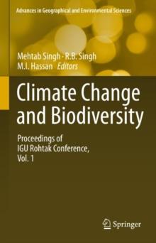 Climate Change and Biodiversity : Proceedings of IGU Rohtak Conference, Vol. 1