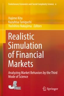 Realistic Simulation of Financial Markets : Analyzing Market Behaviors by the Third Mode of Science