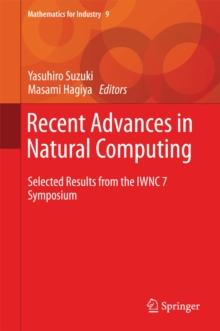 Recent Advances in Natural Computing : Selected Results from the IWNC 7 Symposium