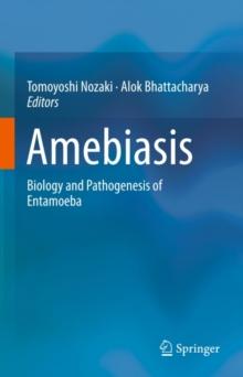 Amebiasis : Biology and Pathogenesis of Entamoeba