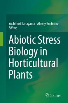 Abiotic Stress Biology in Horticultural Plants