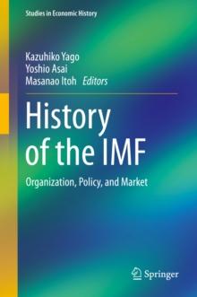 History of the IMF : Organization, Policy, and Market